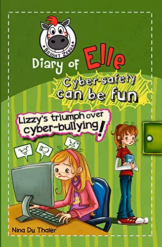 خرید و دانلود نسخه کامل کتاب Lizzy's triumph over cyber-bullying: Cyber safety can be fun [Internet safety for kids] (Diary of Elle Book 2)