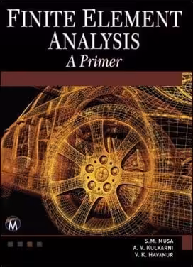 󾕇 Musa M. S., Finite Element Analysis, 2014 - دانلود کتاب های دانشگاهی