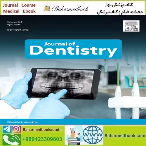 Journal of Dentistry Volume 140 to 143 2024 TRUE PDF price 6€ - کتاب پزشکی بهار