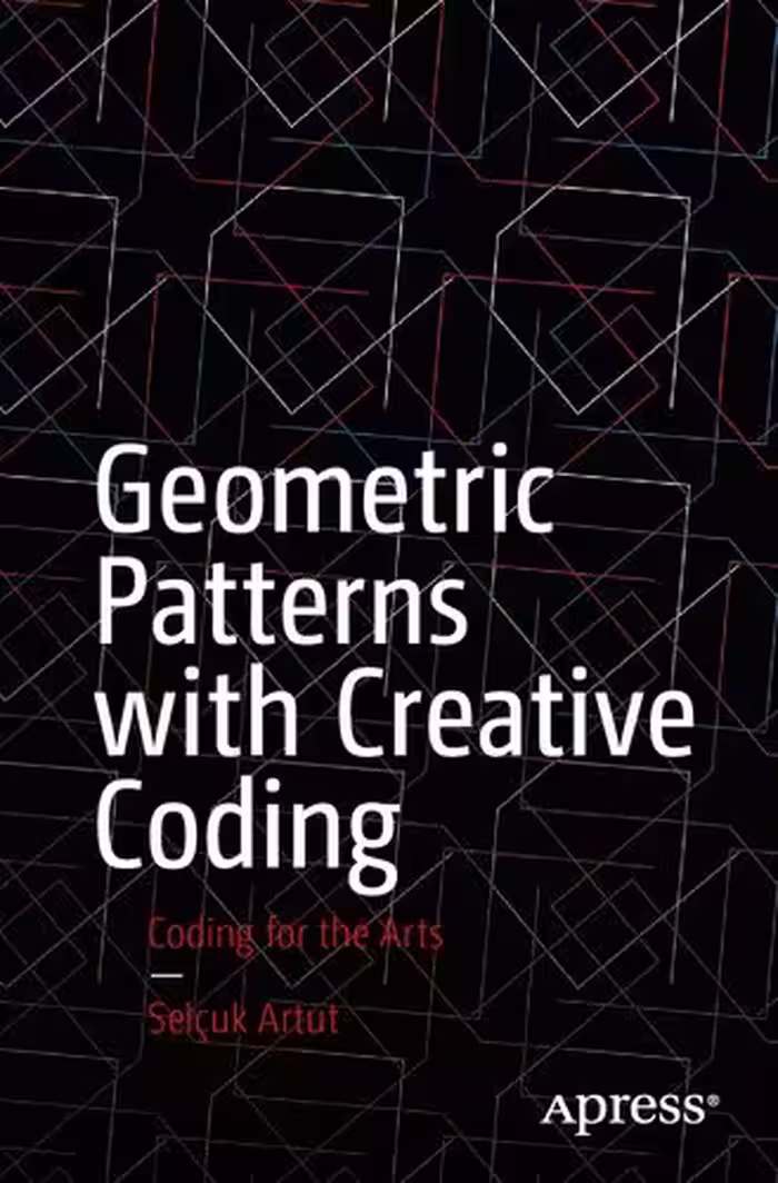 خرید و دانلود نسخه کامل کتاب Geometric Patterns with Creative Coding: Coding for the Arts