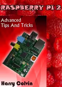 خرید و دانلود نسخه کامل کتاب Raspberry Pi 2. Advanced Tips and Tricks