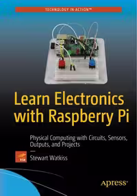 خرید و دانلود نسخه کامل کتاب Learn Electronics with Raspberry Pi: Physical Computing with Circuits, Sensors, Outputs, and Projects