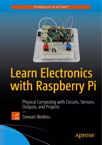 خرید و دانلود نسخه کامل کتاب Learn Electronics with Raspberry Pi: Physical Computing with Circuits, Sensors, Outputs, and Projects