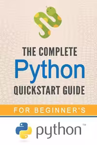 خرید و دانلود نسخه کامل کتاب Python: The Complete Python Quickstart Guide (For Beginner’s) (Python, Python Programming, Python for Dummies, Python for Beginners)