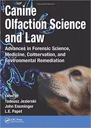 [PDF] دانلود کتاب Canine Olfaction Science And Law - Advances In Forensic Science, Medicine, Conservation, And Environmental Remediation, 2016