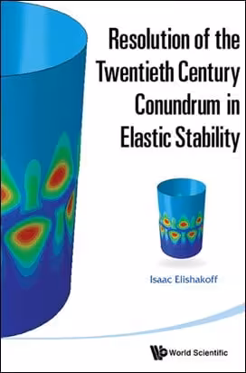 󾕇 Elishakoff I., Resolution of the Twentieth Century Conundrum in Elastic Stability, 2014 - دانلود کتاب های دانشگاهی