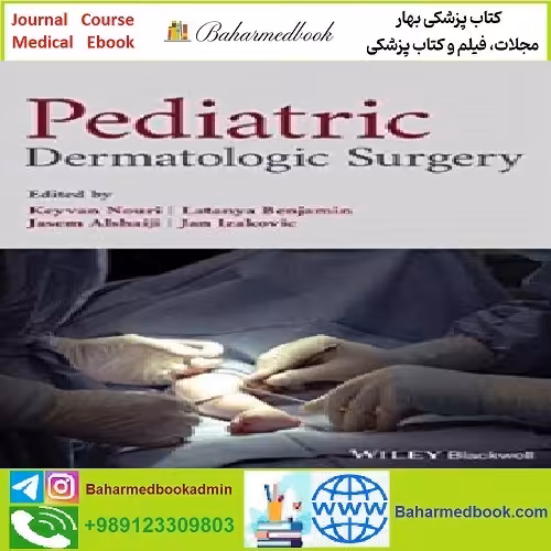 Pediatric Dermatologic Surgery TRUE PDF price 1€ - کتاب پزشکی بهار