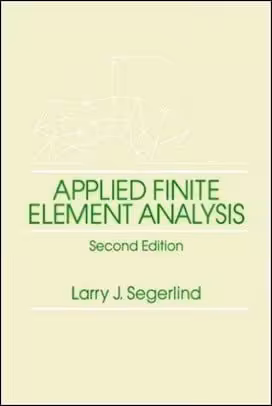 󾕇 Segerlind L. J., Applied Finite Element Analysis, 2nd ed, 1984 - دانلود کتاب های دانشگاهی