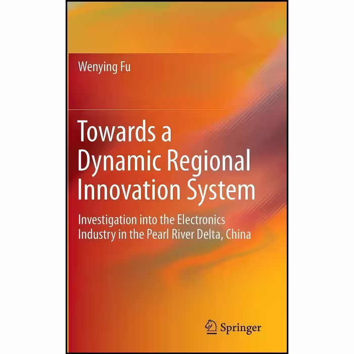 کتاب زبان اصلی Towards a Dynamic Regional Innovation System اثر Wenying Fu
