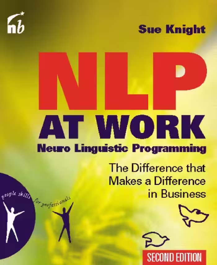 خرید و دانلود نسخه کامل کتاب NLP at Work, Second Edition: Neuro Linguistic Programming, The Difference That Makes a Difference in Business (People Skills for Professionals)