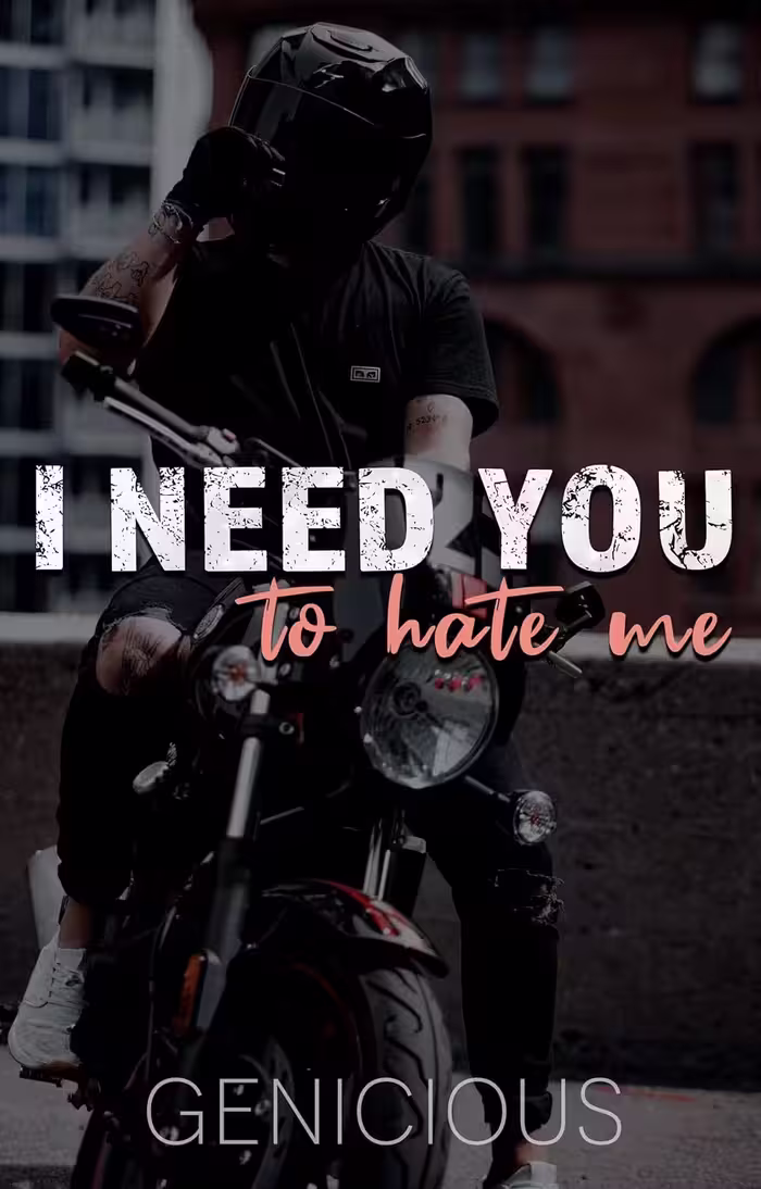 I Need You To Hate Me (I Need You Book 1)