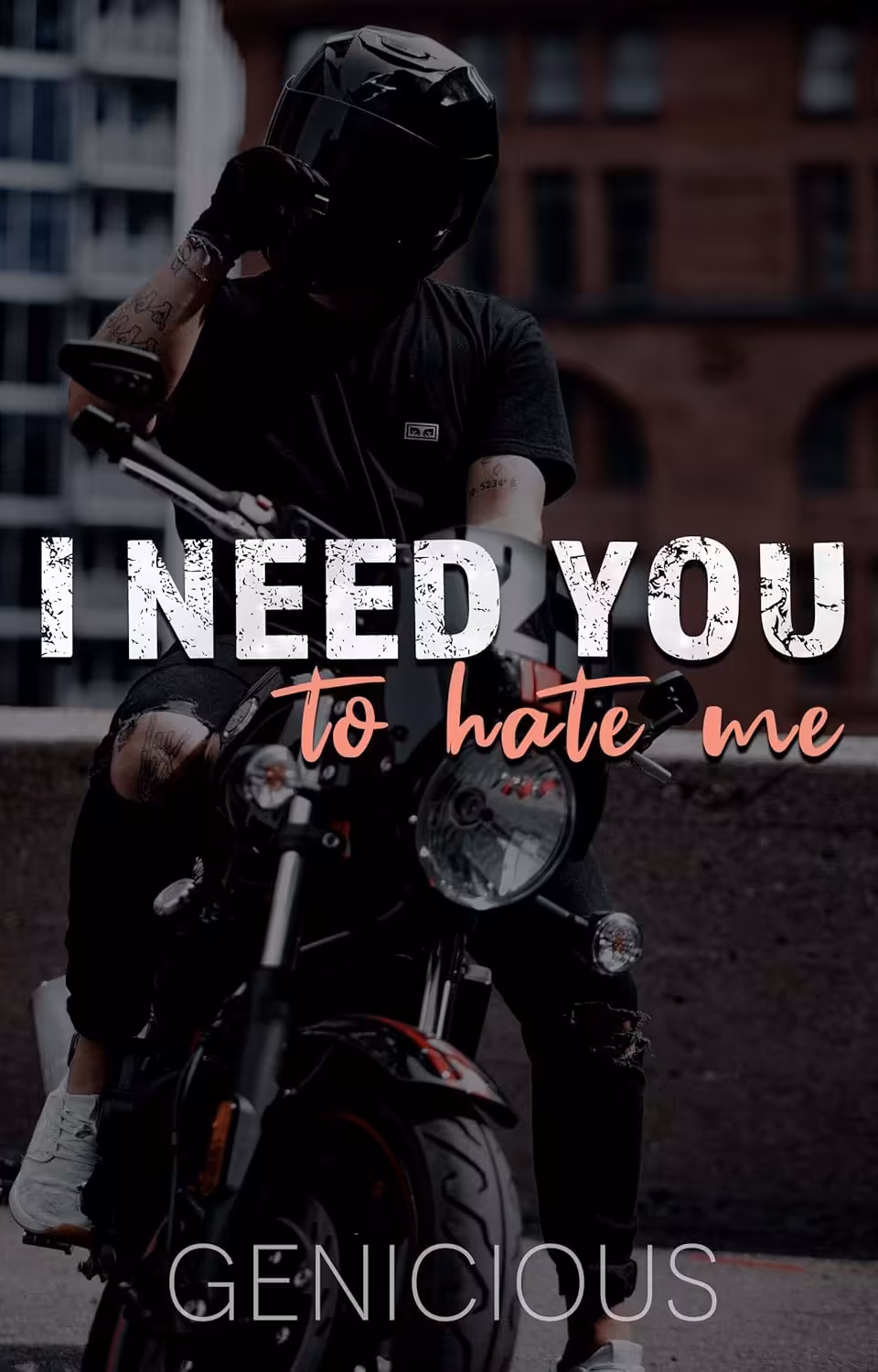 I Need You To Hate Me (I Need You Book 1)