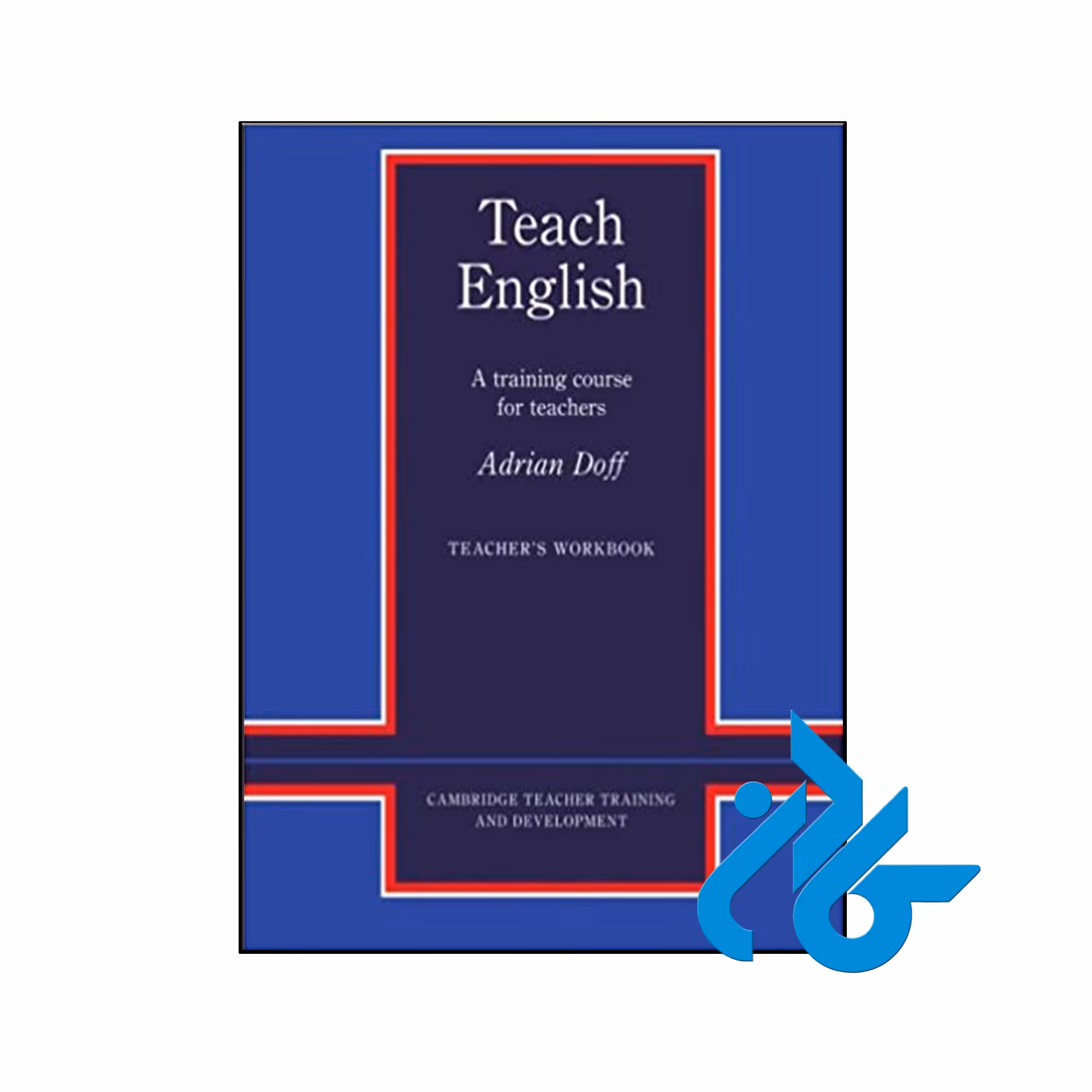 کتاب Teach English Teachers Workbook A Training Course for Teachers