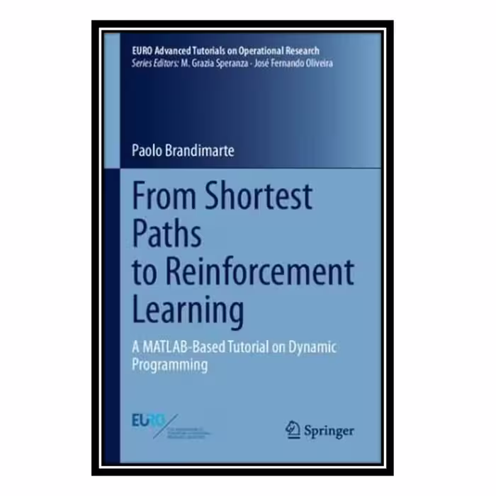 کتاب From Shortest Paths to Reinforcement Learning: A MATLAB-Based Tutorial on Dynamic Programming اثر Paolo Brandimarte انتشارات مؤلفین طلایی