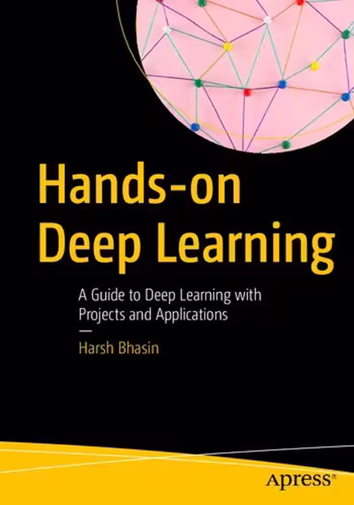 خرید و دانلود نسخه کامل کتاب Hands-on Deep Learning: A Guide to Deep Learning with Projects and Application