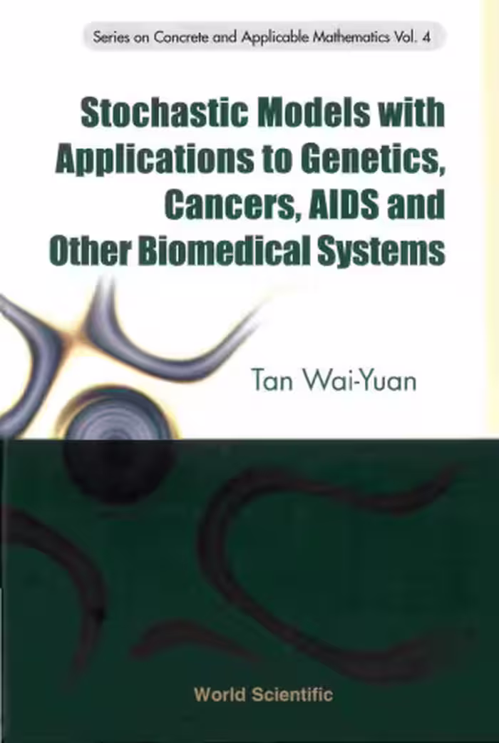 خرید و دانلود نسخه کامل کتاب Stochastic Models with Applications to Genetics, Cancers, AIDS and Other Biomedical Systems (Series on Concrete and Applicable Mathematics, Volume 4)