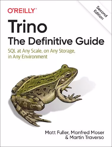 خرید و دانلود نسخه کامل کتاب Trino: The Definitive Guide: SQL at Any Scale, on Any Storage, in Any Environment