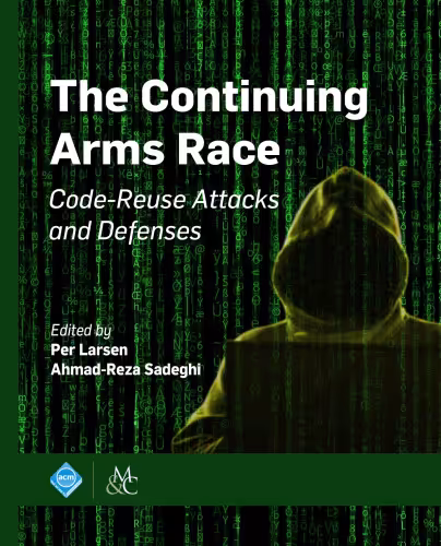 خرید و دانلود نسخه کامل کتاب The Continuing Arms Race: Code-Reuse Attacks and Defenses