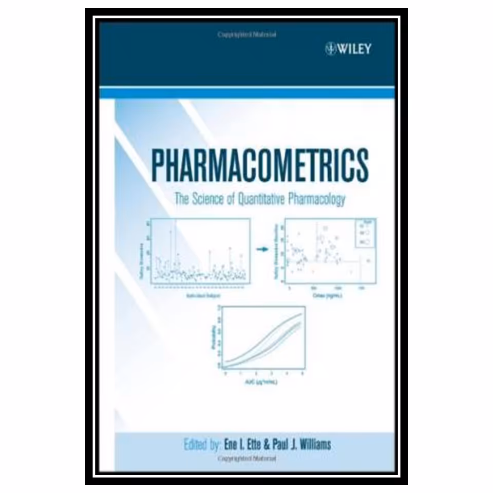 کتاب Pharmacometrics: The Science of Quantitative Pharmacology اثر Ene I. Ette and Paul J. Williams انتشارات مؤلفین طلایی