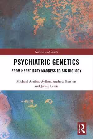 [PDF] دانلود کتاب Psychiatric Genetics - From Hereditary Madness To Big Biology, 2019