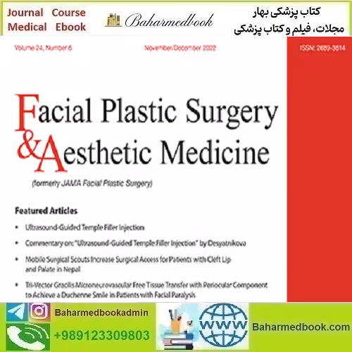 Facial Plastic Surgery &amp; Aesthetic Medicine 2024 Full Archives