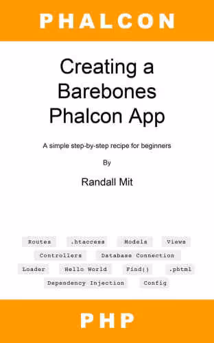 خرید و دانلود نسخه کامل کتاب Creating a Barebones Phalcon App: A simple step-by-step recipe for beginners