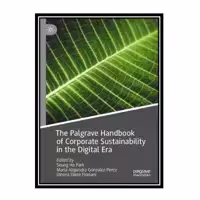 کتاب The Palgrave Handbook of Corporate Sustainability in the Digital Era اثر جمعی از نویسندگان انتشارات مؤلفین طلایی