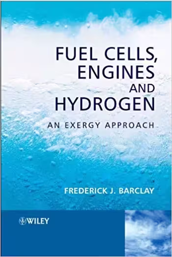 󾕇 دانلود کتاب Fuel Cells, Engines And Hydrogen - An Exergy Approach, 2006 - دانلود کتاب های دانشگاهی