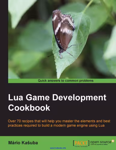 خرید و دانلود نسخه کامل کتاب Lua Game Development Cookbook: Over 70 recipes that will help you master the elements and best practices required to build a modern game engine using Lua