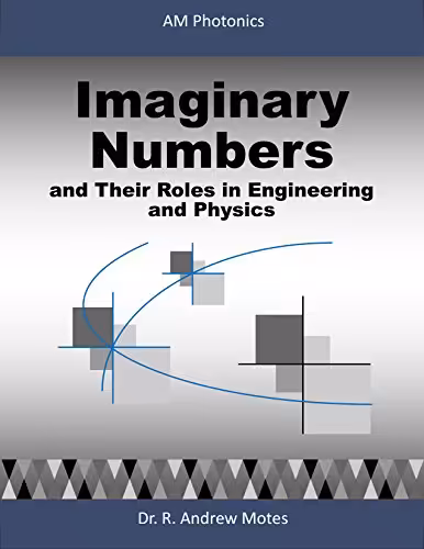 خرید و دانلود نسخه کامل کتاب Imaginary Numbers: and Their Roles in Engineering and Physics