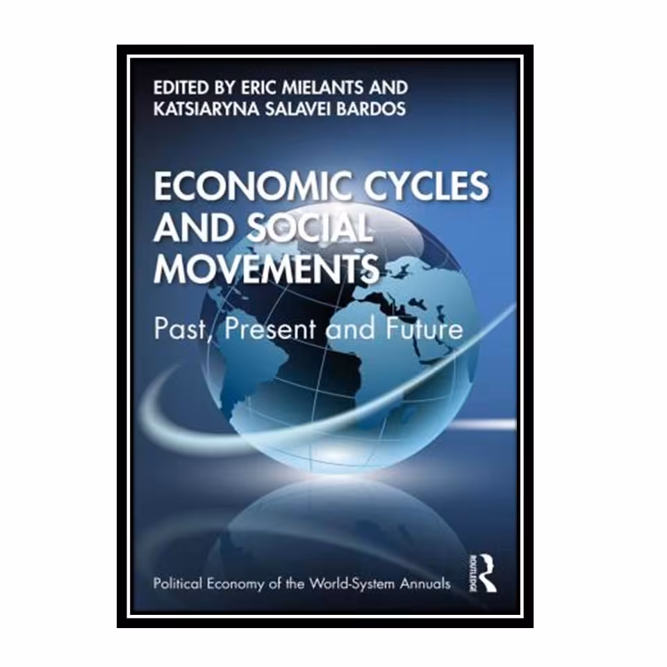 کتاب Economic Cycles and Social Movements: Past, Present and Future اثر Eric Mielants انتشارات مؤلفین طلایی