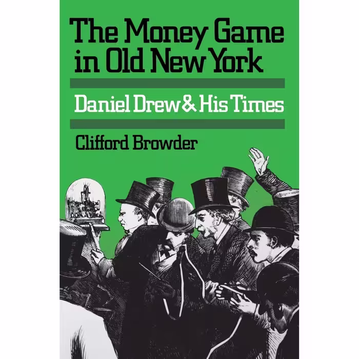 کتاب The Money Game in Old New York: Daniel Drew and His Times اثر Clifford Browder انتشارات University Press of Kentucky