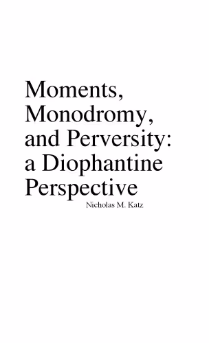 خرید و دانلود نسخه کامل کتاب Moments, monodromy, and perversity: a diophantine perspective