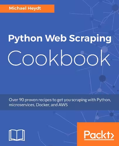 خرید و دانلود نسخه کامل کتاب Python Web Scraping Cookbook: Over 90 proven recipes to get you scraping with Python, microservices, Docker, and AWS