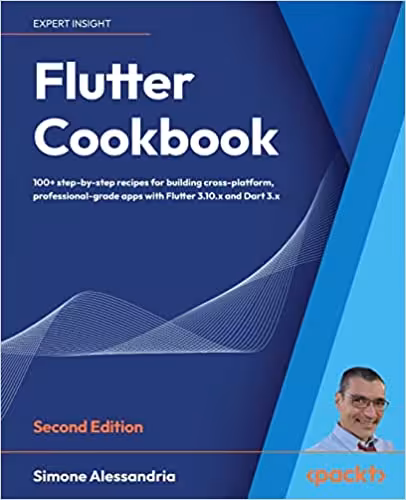خرید و دانلود نسخه کامل کتاب Flutter Cookbook: 100  step-by-step recipes for building cross-platform, professional-grade apps with Flutter 3.10.x and Dart 3.x, (2nd Edition) -   Pdf