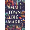 کتاب Small Town, Big Magic اثر Hazel Beck انتشارات Graydon House