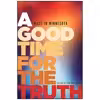 کتاب A Good Time for the Truth اثر Sun Yung Shin and Shannon Gibney انتشارات Minnesota Historical Society Press