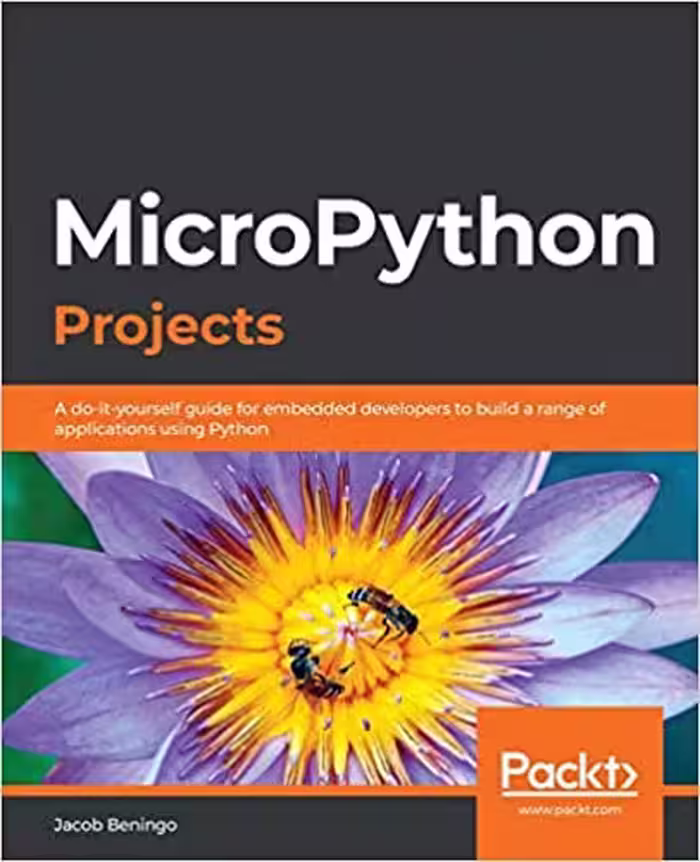 خرید و دانلود نسخه کامل کتاب MicroPython Projects: A do-it-yourself guide for embedded developers to build a range of applications using Python - Pdf