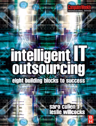 خرید و دانلود نسخه کامل کتاب Intelligent IT Outsourcing: Eight Building Blocks to Success (Computer Weekly Professional)