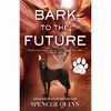کتاب Bark to the Future اثر Spencer Quinn انتشارات Forge Books