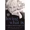 کتاب Loving What Is, Revised Edition: Four Questions That Can Change Your Life اثر Byron Katie,Stephen Mitchell انتشارات Harmony