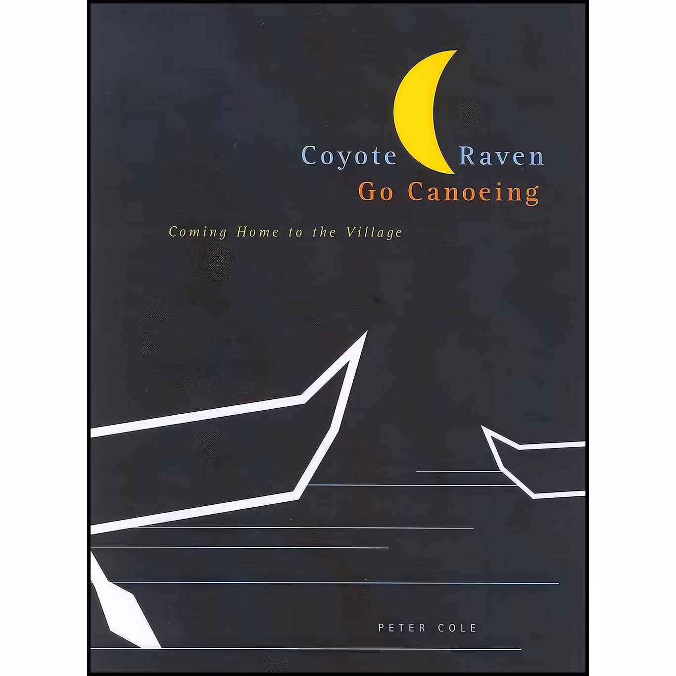 کتاب زبان اصلی Coyote and Raven Go Canoeing اثر Peter Cole