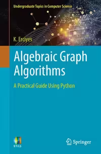 خرید و دانلود نسخه کامل کتاب Algebraic Graph Algorithms: A Practical Guide Using Python