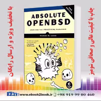 Absolute OpenBSD : Unix for the Practical Paranoid Second Edition