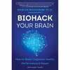 کتاب Biohack Your Brain اثر Kristen Willeumier انتشارات William Morrow Paperbacks