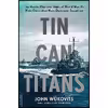 کتاب Tin Can Titans اثر John Wukovits انتشارات تازه ها