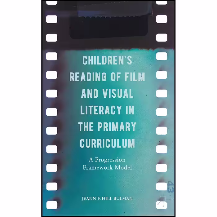 کتاب زبان اصلی Childrens Reading of Film and Visual Literacy in the Primary Curr