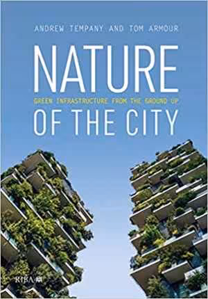 󾕇 دانلود کتاب Nature Of The City-Green Infrastructure From The Ground Up, 2020 - دانلود کتاب های دانشگاهی