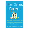کتاب Hunt, Gather, Parent اثر Michaeleen Doucleff  انتشارات Simon &amp; Schuster