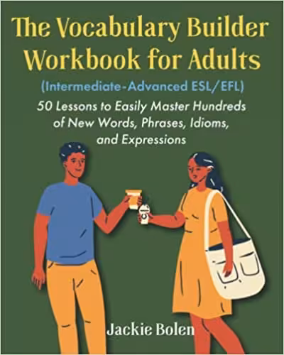 خرید و دانلود نسخه کامل کتاب The Vocabulary Builder Workbook for Adults (Intermediate-Advanced ESL/EFL): 50 Lessons to Easily Master Hundreds of New Words -   PDF
